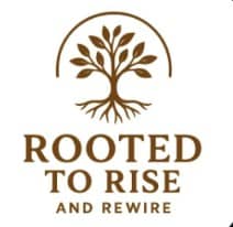 Rooted to Rise and Rewire